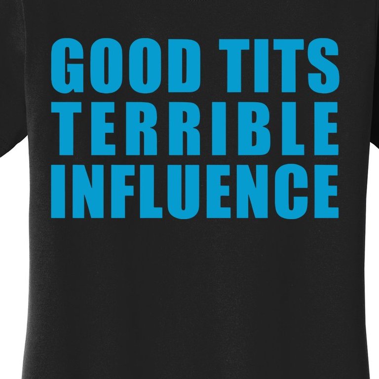 Jpgghowell Good Tits And Terrible Iuence Women's T-Shirt