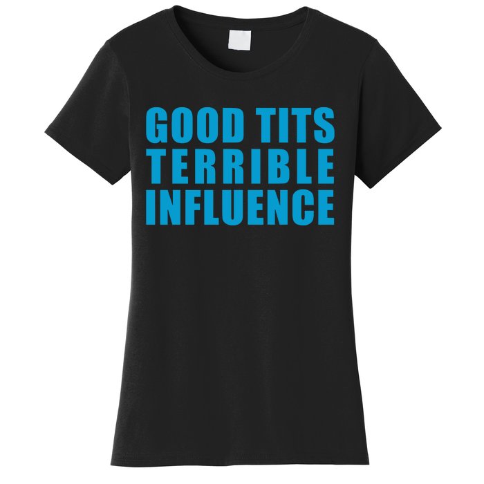 Jpgghowell Good Tits And Terrible Iuence Women's T-Shirt