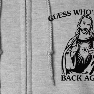 Jesus Guess Who's Back Again Funny Quotes Easter Full Zip Hoodie