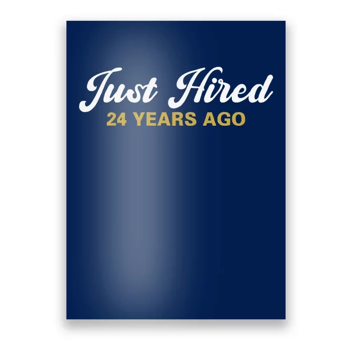 Just Hired 24 Years Ago Funny 24th Work Anniversary Employee Poster