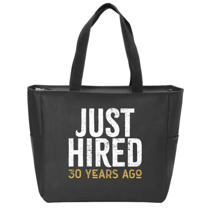 Just Hired 30 Years Ago Funny 30th Work Anniversary Jubilee Zip Tote Bag