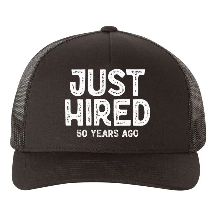 Just Hired 50 Years Ago Yupoong Adult 5-Panel Trucker Hat