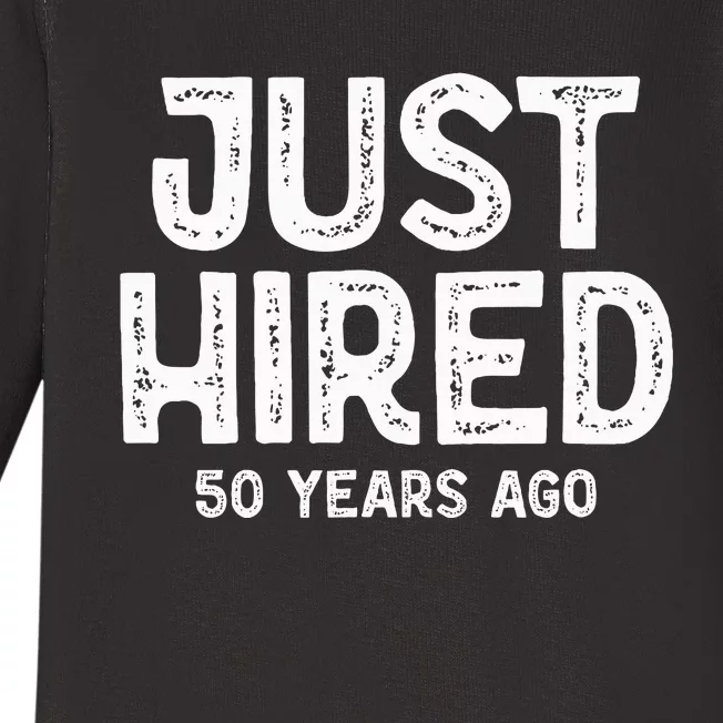 Just Hired 50 Years Ago Baby Long Sleeve Bodysuit