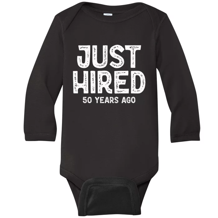 Just Hired 50 Years Ago Baby Long Sleeve Bodysuit