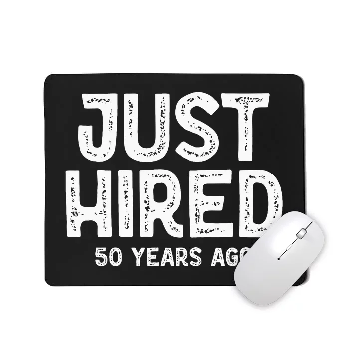 Just Hired 50 Years Ago Mousepad