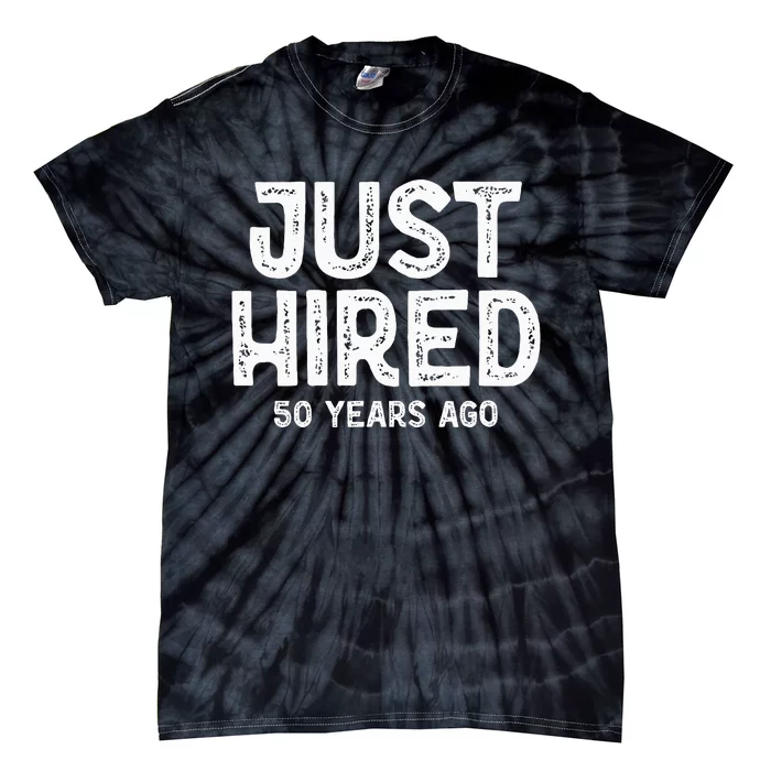 Just Hired 50 Years Ago Tie-Dye T-Shirt