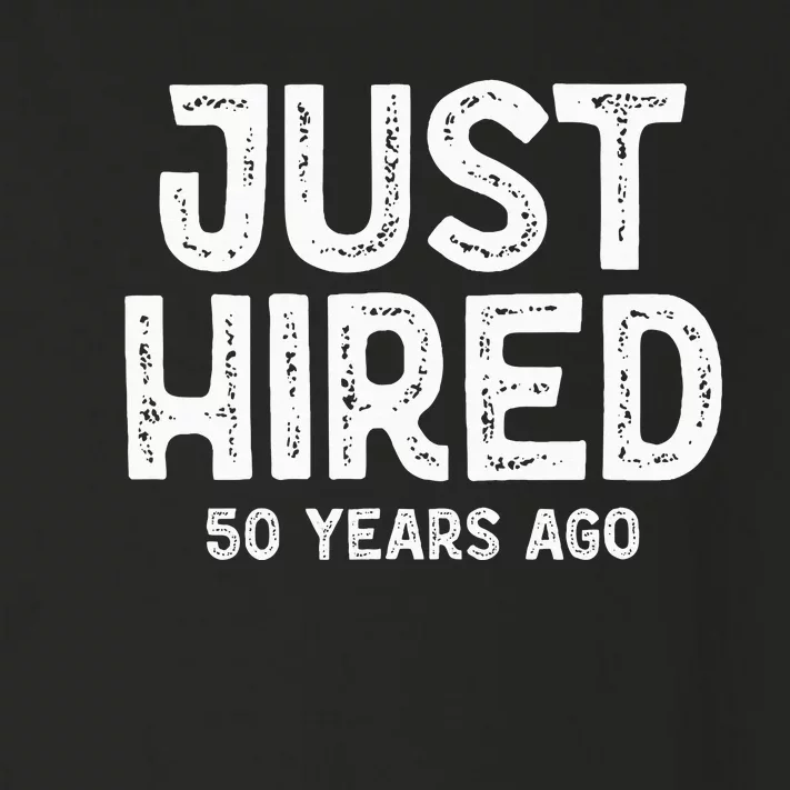 Just Hired 50 Years Ago Toddler Long Sleeve Shirt