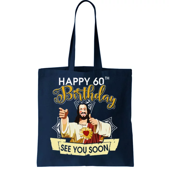 Jesus Happy 60th Birthday See You Soon Funny Tote Bag