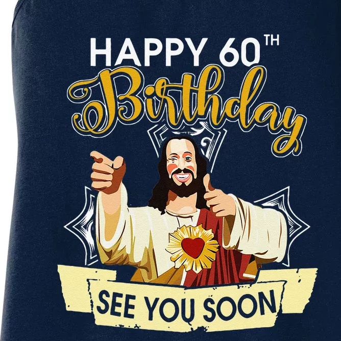 Jesus Happy 60th Birthday See You Soon Funny Women's Racerback Tank