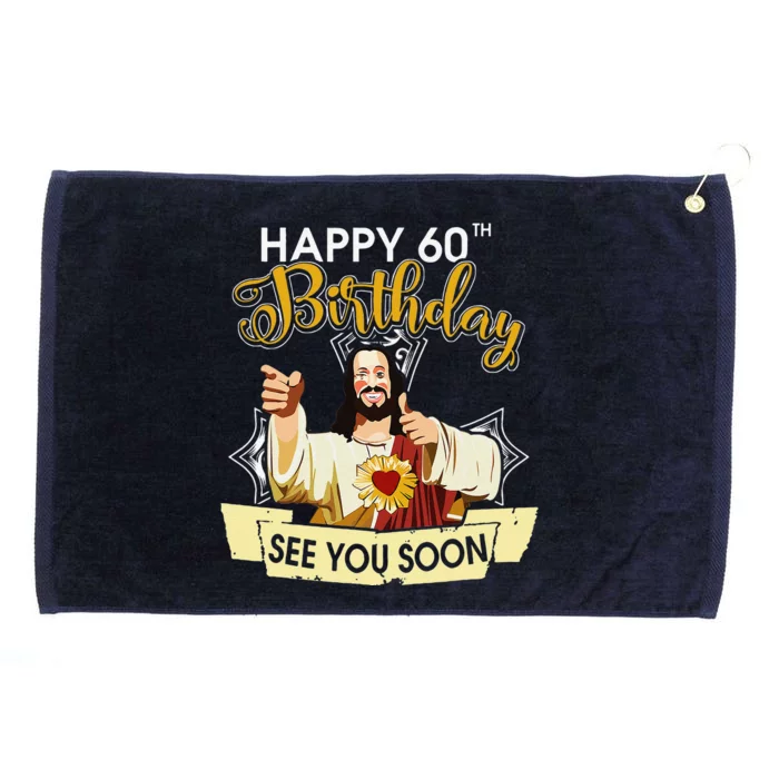 Jesus Happy 60th Birthday See You Soon Funny Grommeted Golf Towel