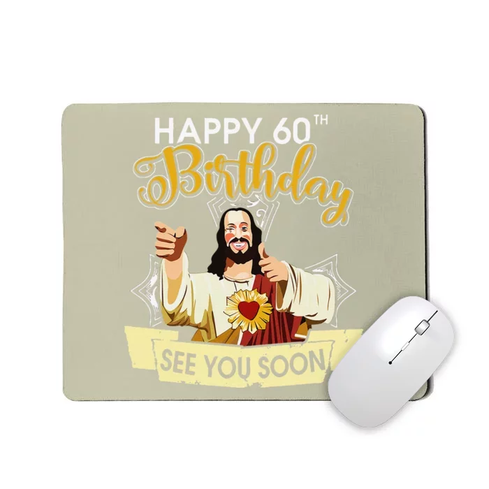 Jesus Happy 60th Birthday See You Soon Funny Mousepad