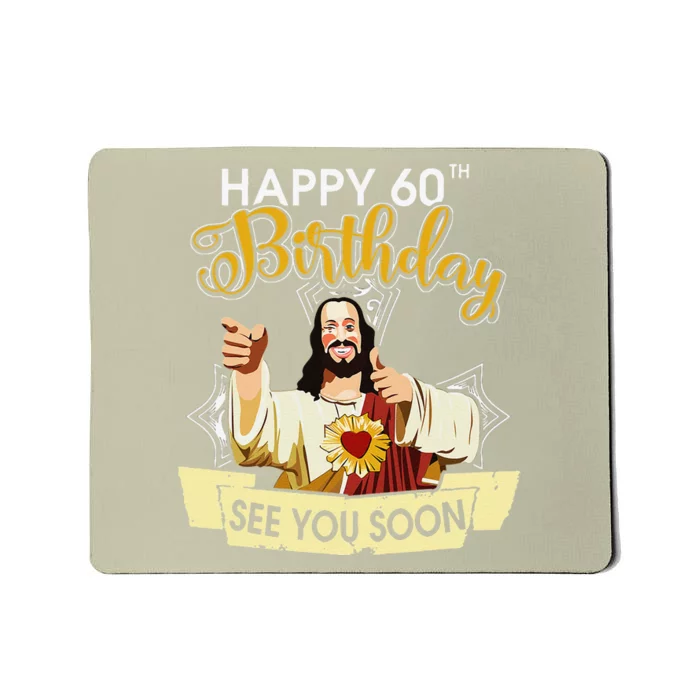 Jesus Happy 60th Birthday See You Soon Funny Mousepad