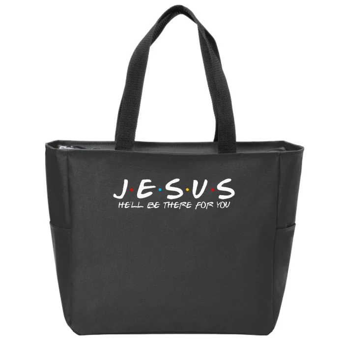 Jesus HeLl Be There For You Parody Funny Christians Gift Zip Tote Bag