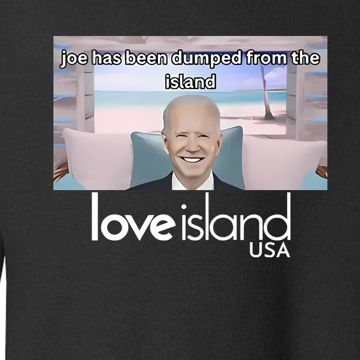 Joe Has Been Dumped From The Island Love Island Usa Toddler Sweatshirt