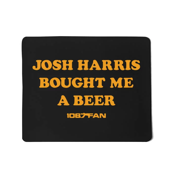 Josh Harris Bought Me A Beer Mousepad