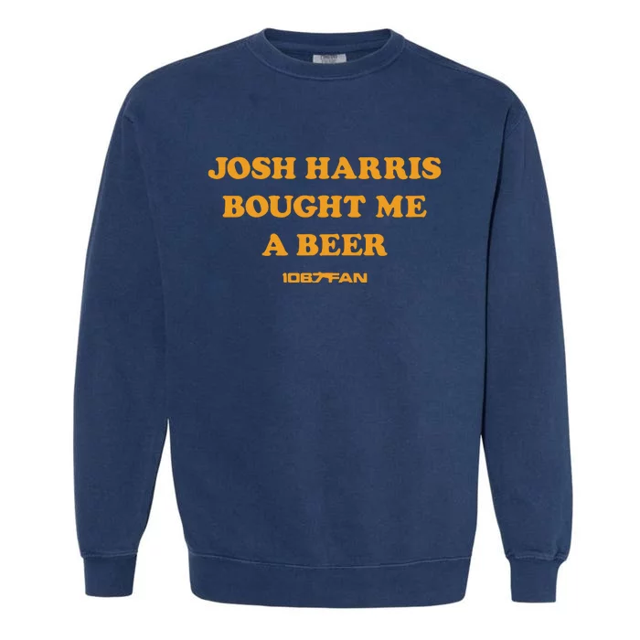 Josh Harris Bought Me A Beer Garment-Dyed Sweatshirt