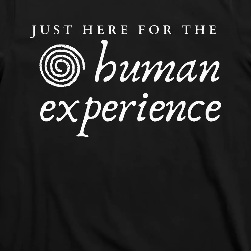 Just Here For The Human Experience Sacred Spiral T-Shirt