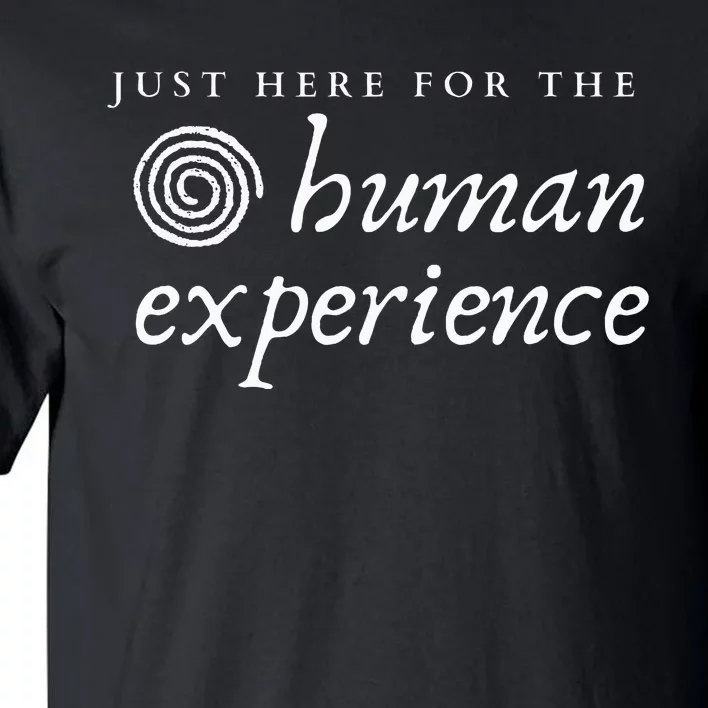 Just Here For The Human Experience Sacred Spiral Tall T-Shirt