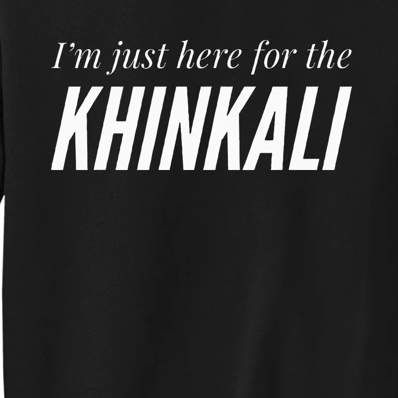 Just Here For The Khinkali Sweatshirt