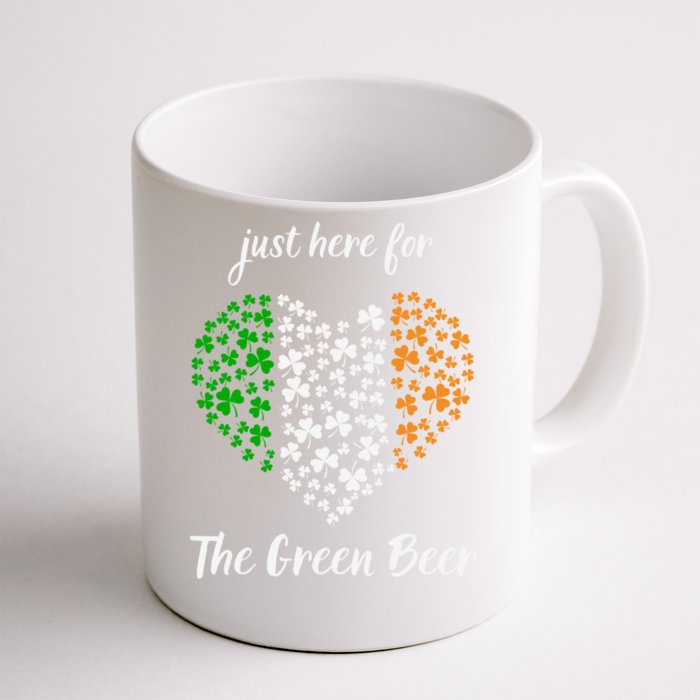 Just Here For The Green Beer Irish Ing St Patricks Funny Gift Front & Back Coffee Mug