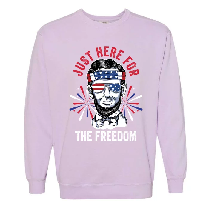 Just Here For The Freedom Fireworks Director Lincoln Gift Garment-Dyed Sweatshirt