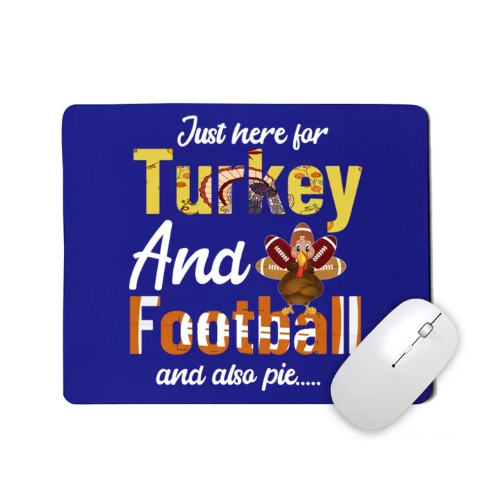 Just Here For Turkey And Football And Also Pie Thanksgiving Funny Gift Mousepad