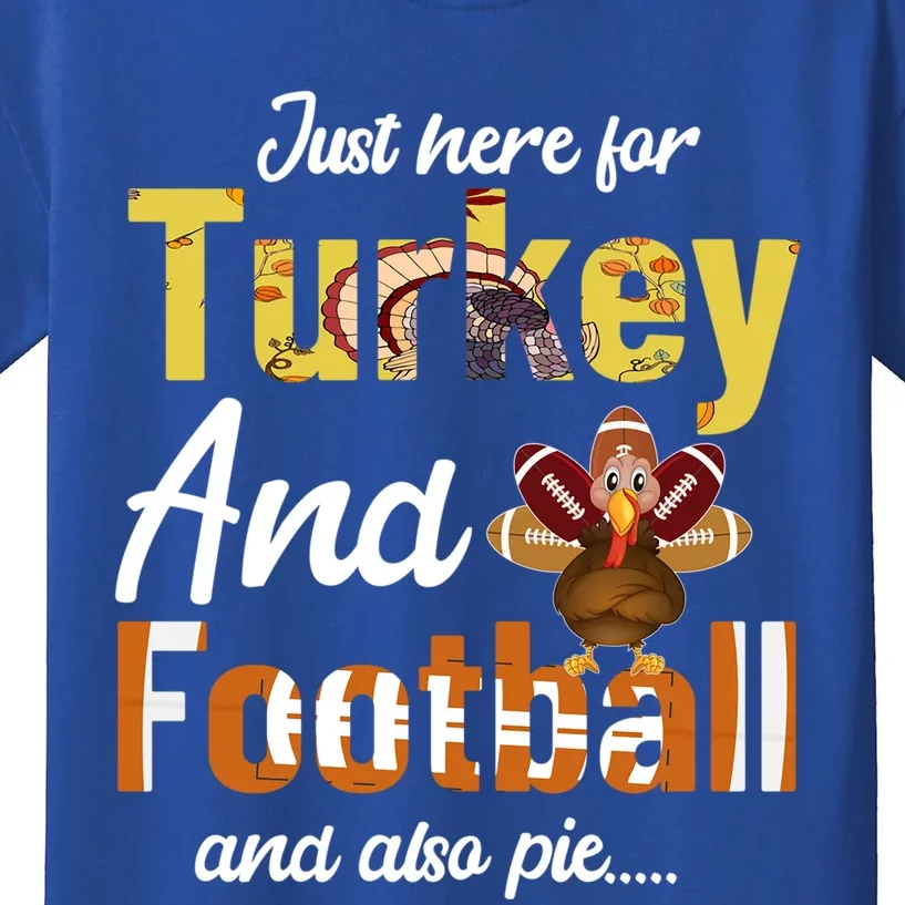 Just Here For Turkey And Football And Also Pie Thanksgiving Funny Gift Kids T-Shirt