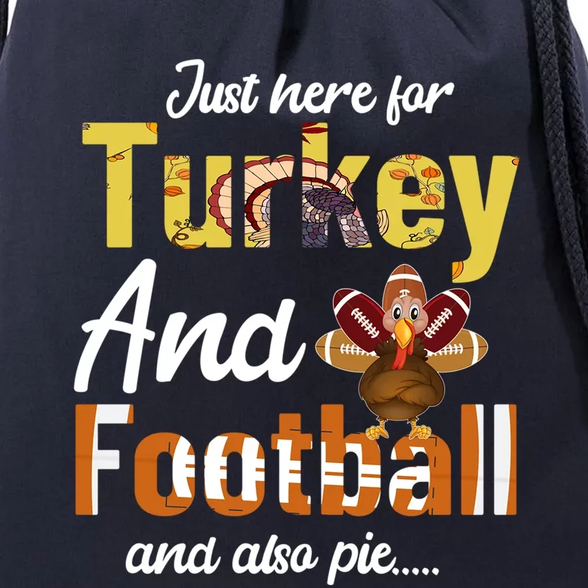 Just Here For Turkey And Football And Also Pie Thanksgiving Funny Gift Drawstring Bag