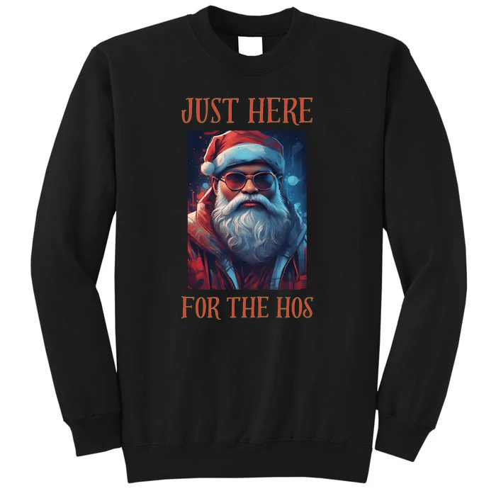 Just Here For The Hos Funny Santa Tall Sweatshirt