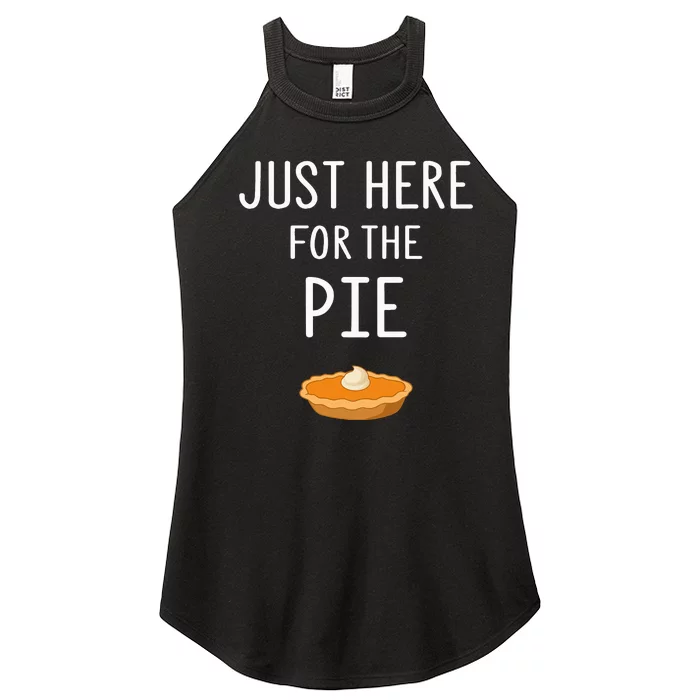 Just here for the pie funny thanksgiving Women’s Perfect Tri Rocker Tank