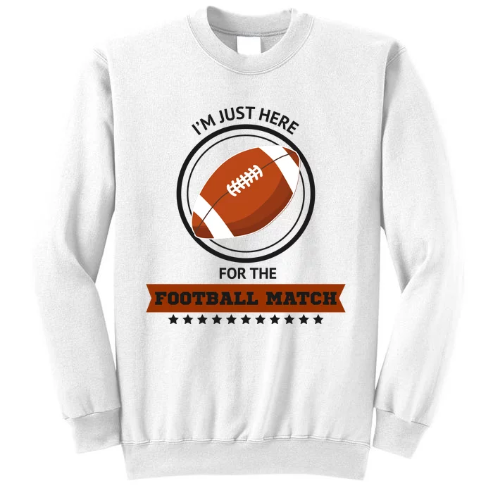 Just Here For The Football Match Graphic Sweatshirt