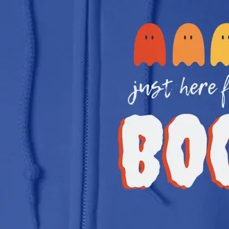 Just Here For The Boos Great Gift Full Zip Hoodie