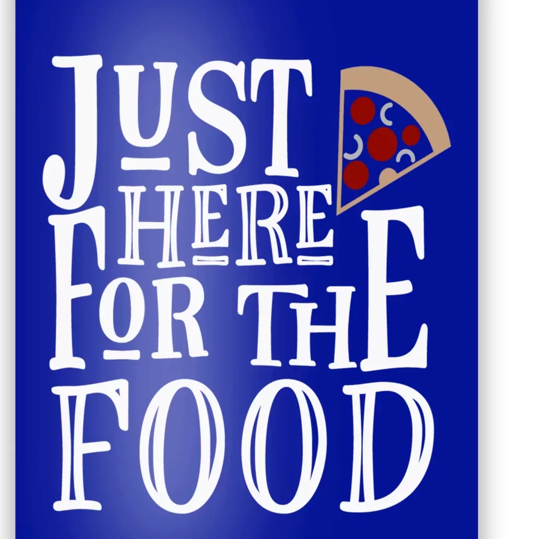 Just Here For Food Funny Eat Pizza Lover Sarcastic Novelty Gift Poster