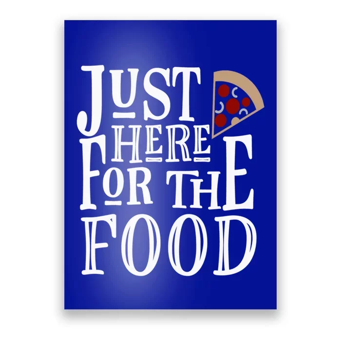 Just Here For Food Funny Eat Pizza Lover Sarcastic Novelty Gift Poster