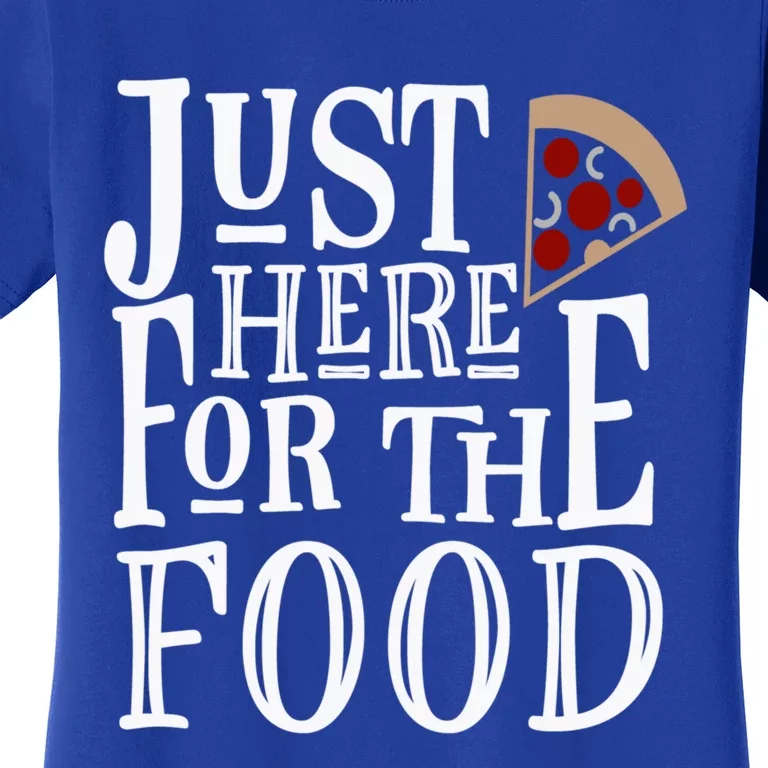 Just Here For Food Funny Eat Pizza Lover Sarcastic Novelty Gift Women's T-Shirt