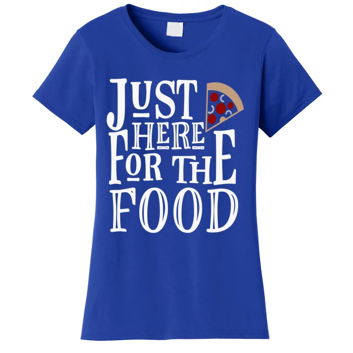 Just Here For Food Funny Eat Pizza Lover Sarcastic Novelty Gift Women's T-Shirt