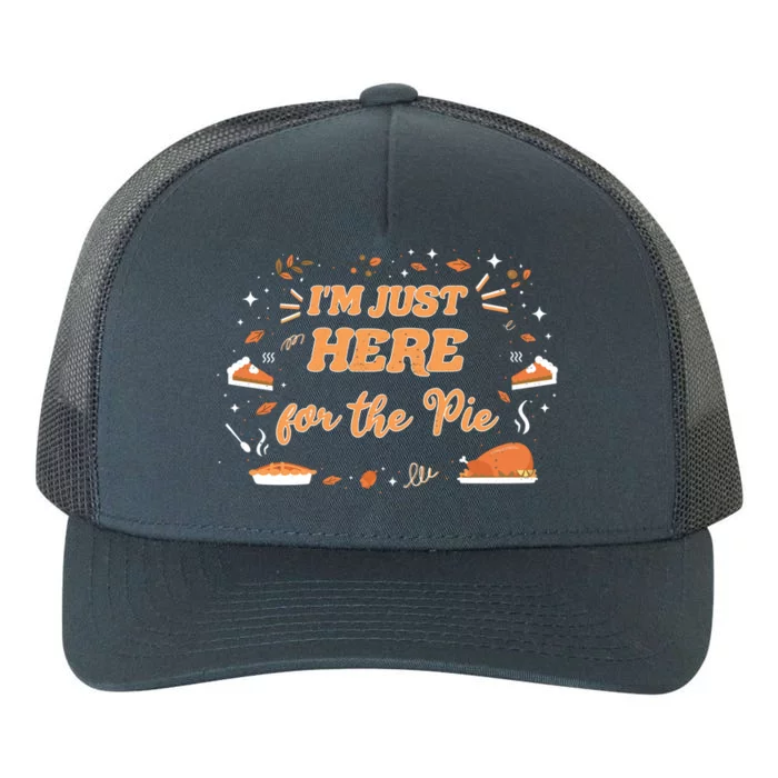 Just Here For The Pie Lover Thanksgiving Pumpkin Christmas Gift Yupoong Adult 5-Panel Trucker Hat