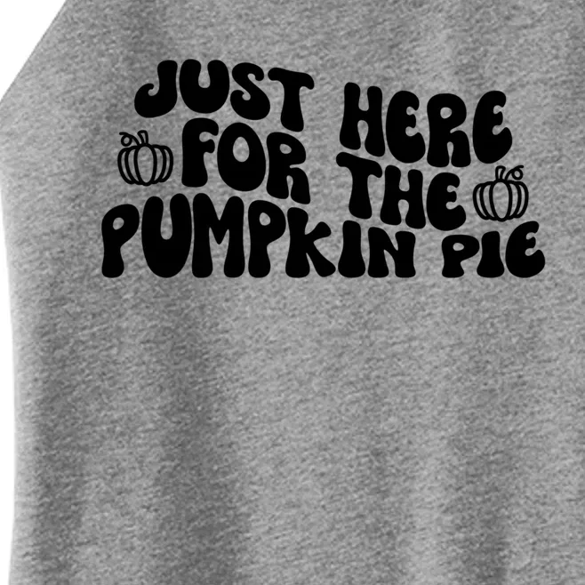 Just Here For The Pumpkin Pie Gift Women’s Perfect Tri Rocker Tank