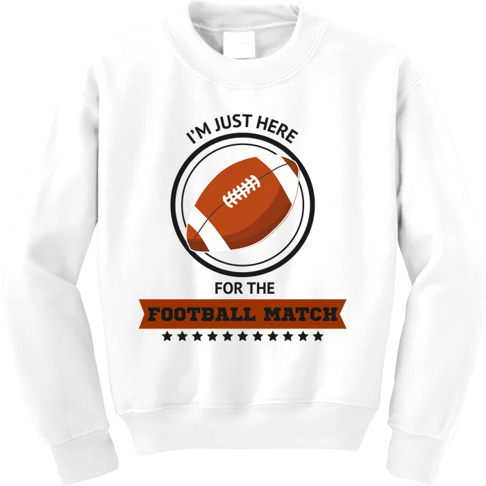 Just Here For The Football Match Kids Sweatshirt