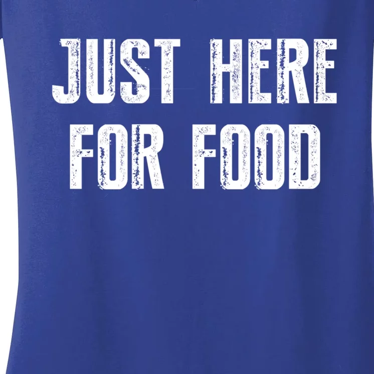 Just Here For Food Meaningful Gift Women's V-Neck T-Shirt