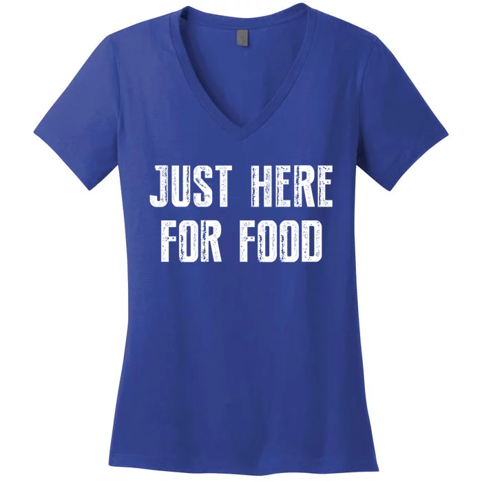 Just Here For Food Meaningful Gift Women's V-Neck T-Shirt