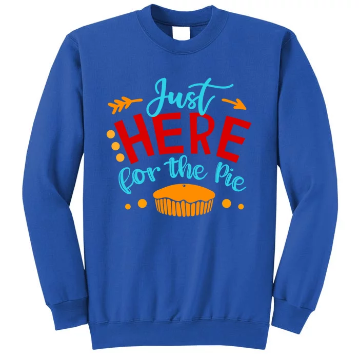 Just Here For The Pie Funny Thanksgiving Holiday Dinner Joke Gift Sweatshirt