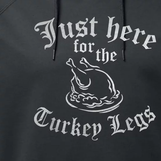 JUST HERE FOR TURKEY LEGS Funny Renaissance Faire Ren Fair Performance Fleece Hoodie