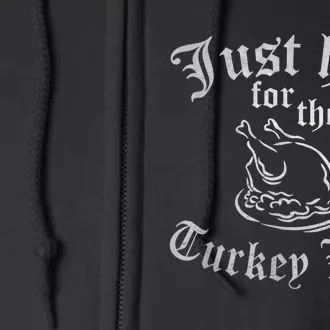 JUST HERE FOR TURKEY LEGS Funny Renaissance Faire Ren Fair Full Zip Hoodie