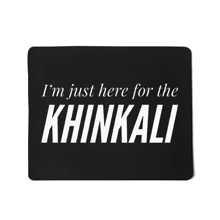 Just Here For The Khinkali Mousepad