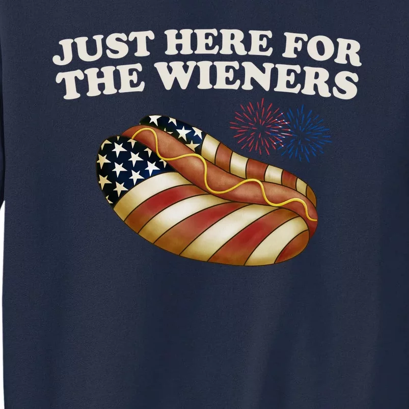 Just Here For The Wieners 4th Of July Tall Sweatshirt