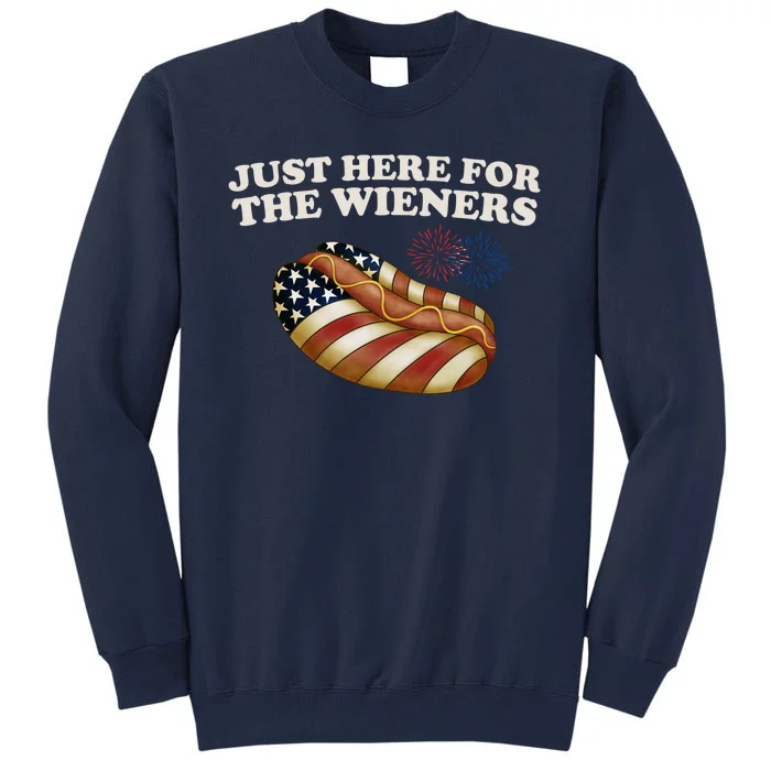 Just Here For The Wieners 4th Of July Tall Sweatshirt