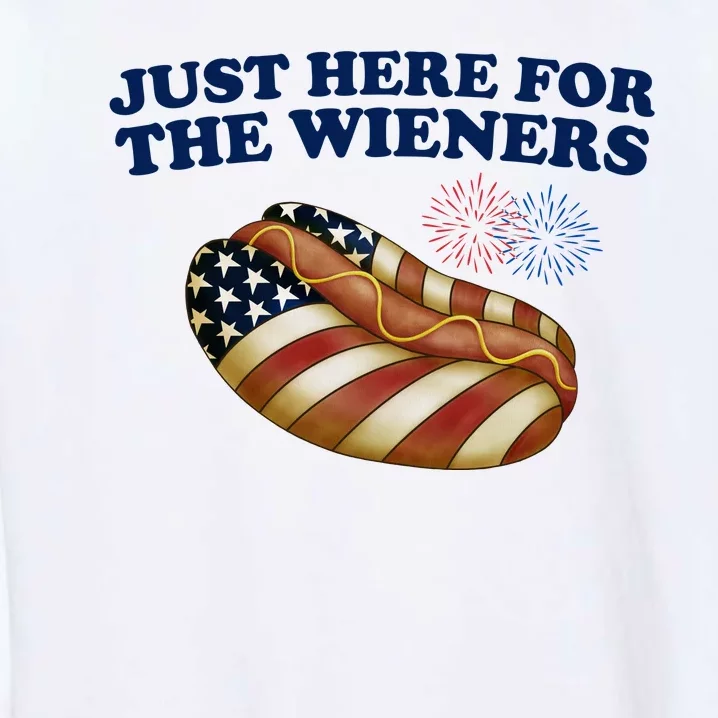 Just Here For The Wieners 4th Of July Garment-Dyed Sweatshirt