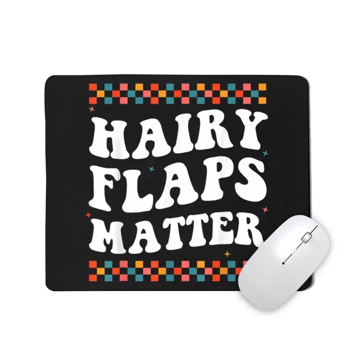 Joke Hairy Flaps Matter Mousepad