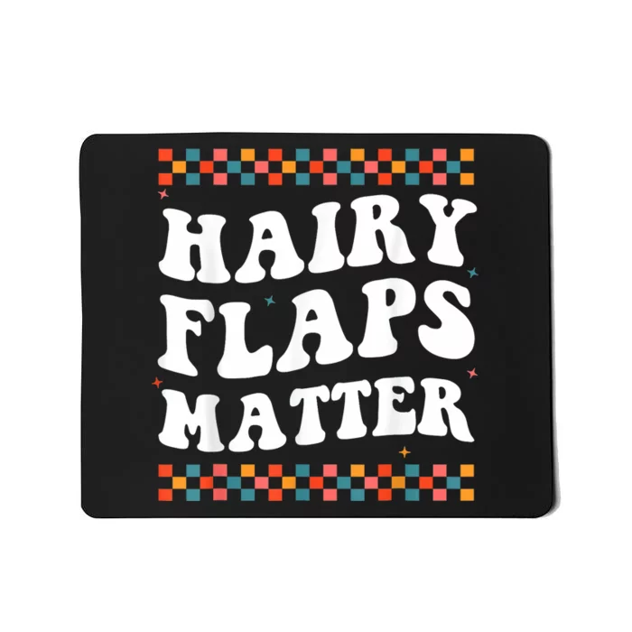 Joke Hairy Flaps Matter Mousepad